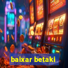 baixar betaki